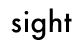 Sight